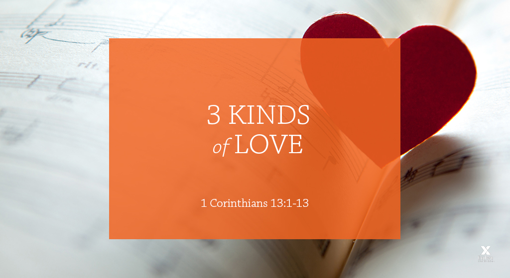 How many times is the word love in the bible 3 Kinds Of Love Session 8 1 Corinthians 13 1 13 Explore The Bible